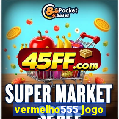 vermelho555 jogo